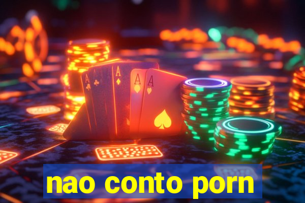 nao conto porn